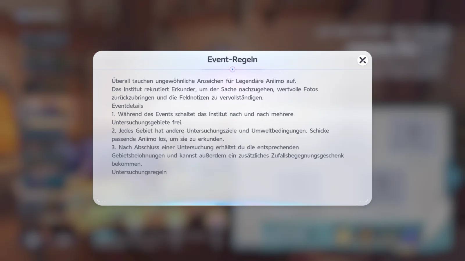 Fenster Event-Regeln: Legendäre Aniimo tauchen auf, das Institut schaltet nach und nach Untersuchungsgebiete frei, nach jeder Untersuchung gibt es Gebietsbelohnungen und ein Zufallsbegegnungsgeschenk